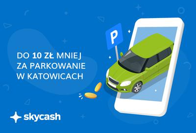 SkyCash zwróci Ci pieniądze za parkowanie w Katowicach