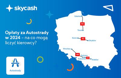 Opłaty za Autostrady w Polsce 2024. Czego mogą spodziewać się kierowcy?